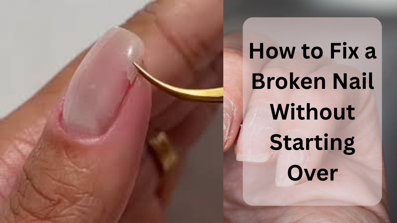 How to Fix a Broken Nail Without Starting Over